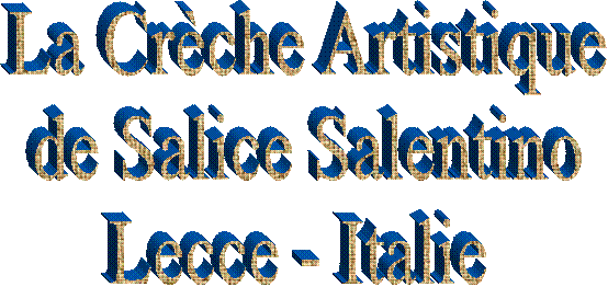 La Crèche Artistique  de Salice Salentino  Lecce - Italie   